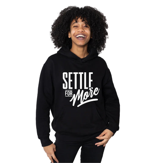 "Settle For More" - Hoodie