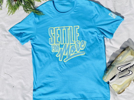 "Settle For More" Tshirt